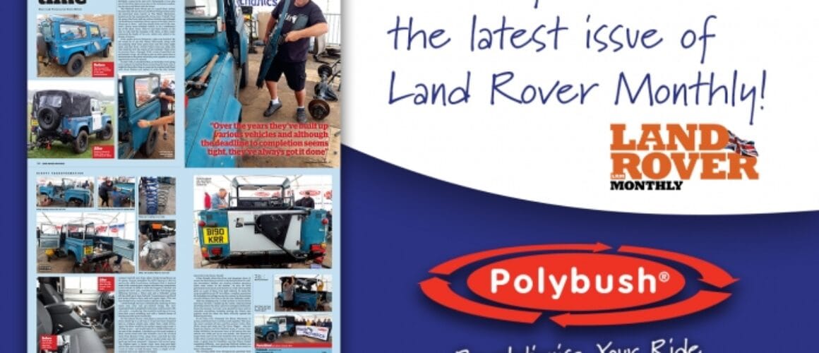 Advertisement featuring an excerpt from Land Rover Monthly magazine showcasing articles with images of Land Rovers, alongside logos for Land Rover Monthly and Polybush with the slogan "revolutionise your drive.