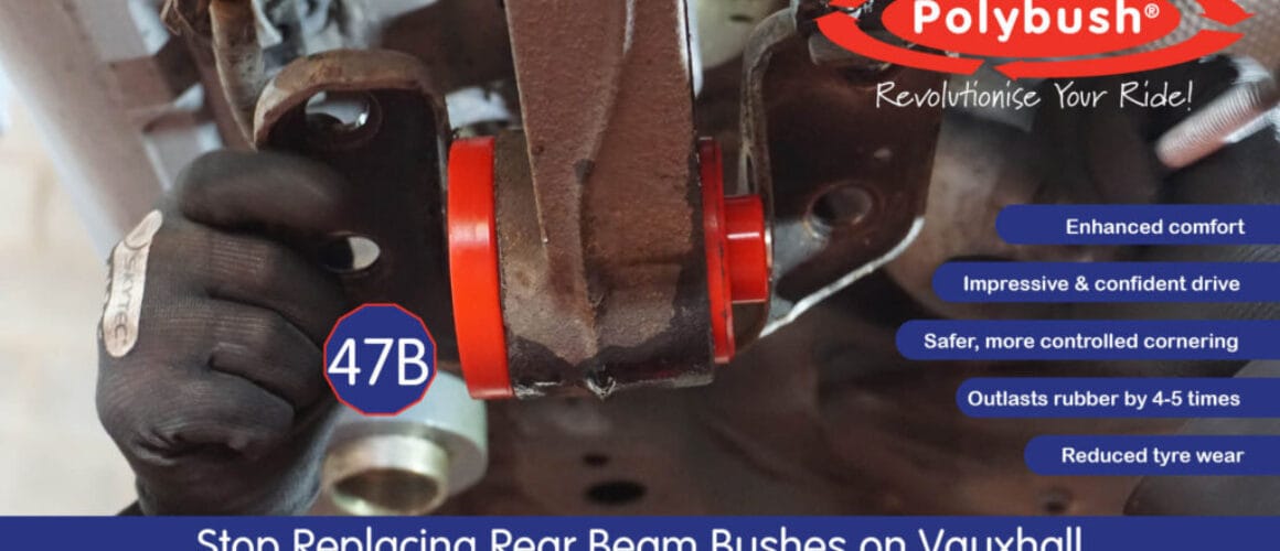 47B - Blog - Astra, Cascada & Zafira Rear Beam Bush