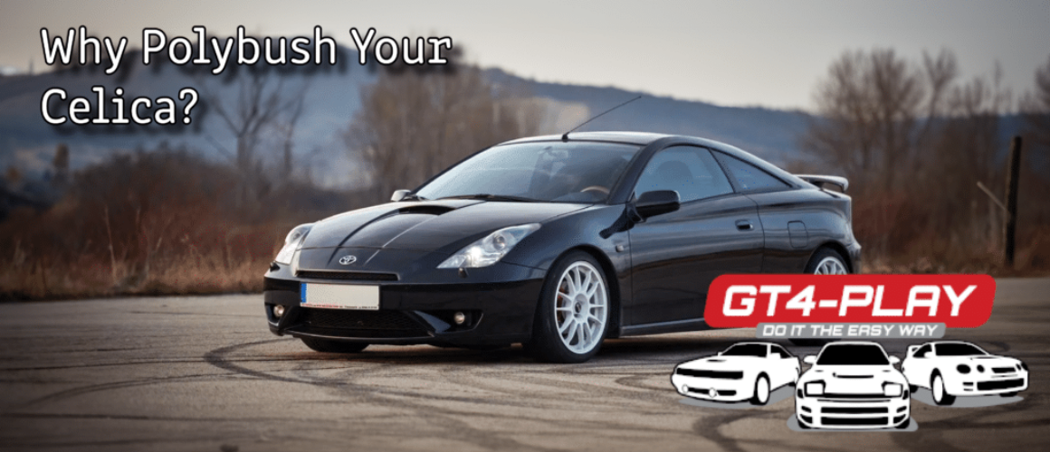 Why Polybush Your Toyota Celica ZZT230